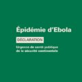 Ebola 2026 : Dix pays africains menacés d’extension (Africa CDC)