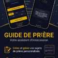 Structurer son intimité avec Dieu : Découvrez l’application “Guide de Prière”